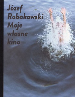 Grafika produktu: Józef Robakowski. My own cinema (PL)