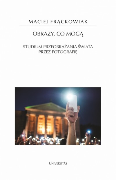 Grafika produktu: Obrazy, co mogą. Studium przeobrażania świata przez fotografię