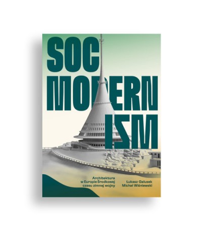 Grafika produktu: Socmodernizm. Architektura w Europie Środkowej..