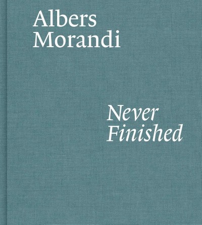 Grafika produktu: Albers and Morandi: Never Finished