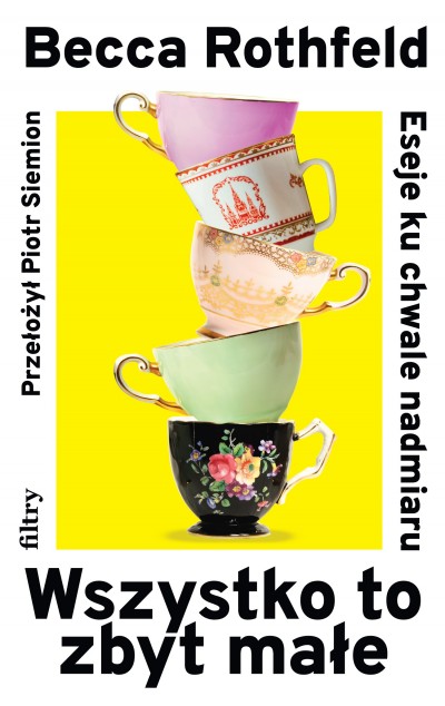 Grafika produktu: All Things Are Too Small: Essays in Praise of Excess [PL]