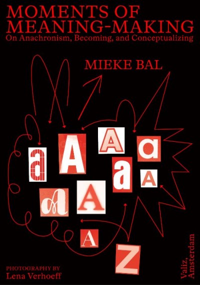 Grafika produktu: Mieke Bal, Moments of Meaning-Making - On Anachronism, Becoming, Criticism, and More.