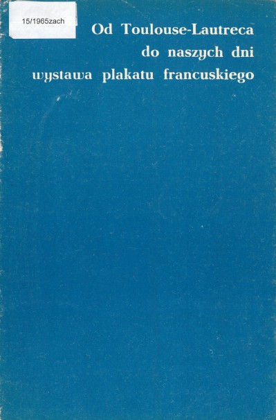 Grafika obiektu: Od Toulouse-Lautreca do naszych dni. Wystawa plakatu francuskiego