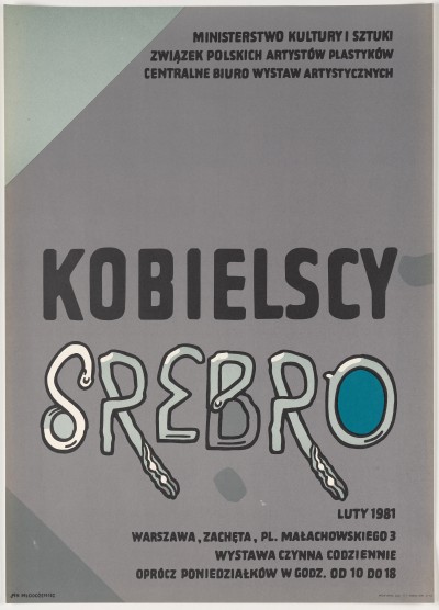 Szare tło. Czarny napis: Kobielscy. Poniżej stylizowany na wyroby jubilerskie napis: srebro. Na górze i na dole plakatu czarne napisy.